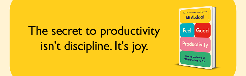 Feel-Good Productivity: How to Do More of What Matters to You