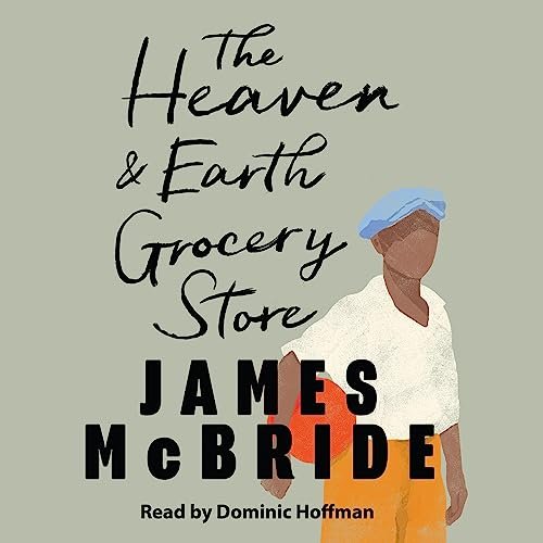 The Heaven & Earth Grocery Store by James McBride