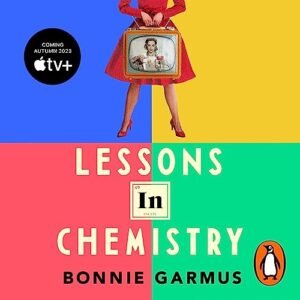 "Lessons in Chemistry" by Bonnie Garmus