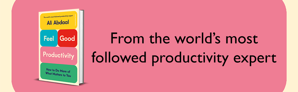 Feel-Good Productivity: How to Do More of What Matters to You