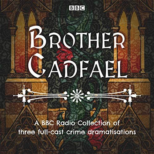 Brother Cadfael: A BBC Radio Collection of Three Full-Cast Dramatisations