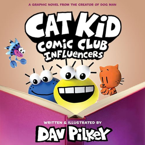 "Cat Kid Comic Club 5: Influencers" by Dav Pilkey